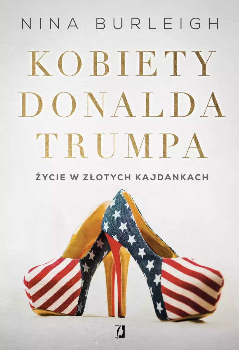 Kobiety Donalda Trumpa. Życie w złotych kajdankach Kobiety Donalda Trumpa. Życie w złotych kajdankach