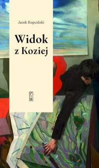 Widok z Koziej. Felietony teatralne, zdjęcie 2