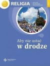 Aby nie ustać w drodze. Katechizm dla klasy 8 szkoły podstawowej - zdjęcie