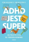 ADHD jest super. Jak przeżyć życie na turbodoładowaniu - zdjęcie