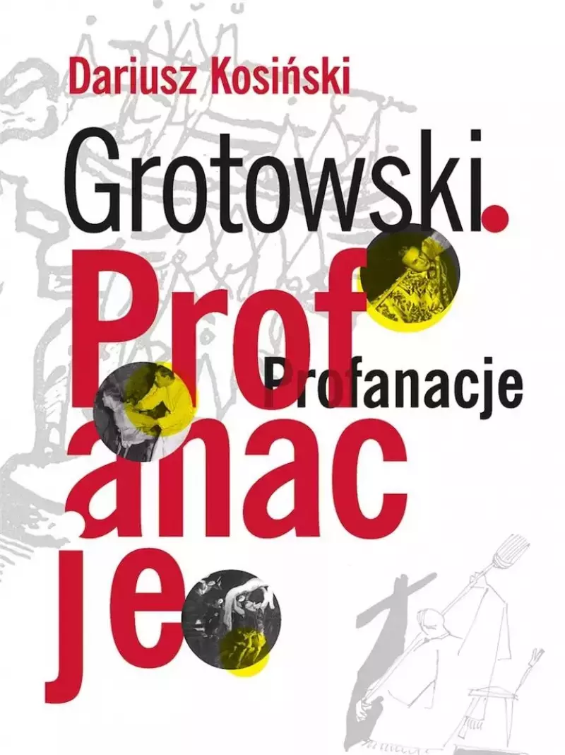 Grotowski. Profanacje Grotowski. Profanacje