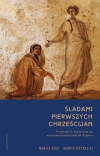 Śladami pierwszych chrześcijan. Przewodnik kulturowy po wczesnochrześcijańskim Rzymie - zdjęcie