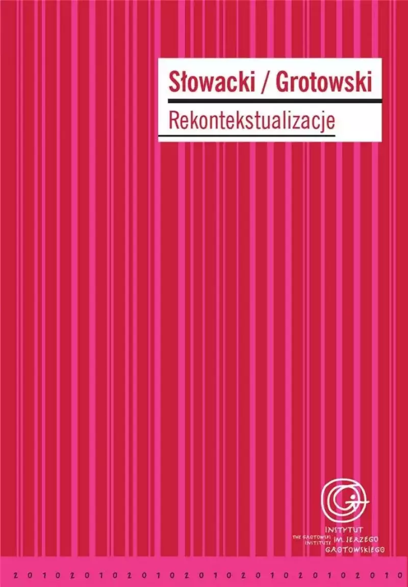 Słowacki/Grotowski. Rekontekstualizacje Słowacki/Grotowski. Rekontekstualizacje