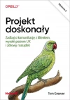 O'Reilly. Projekt doskonały. Zadbaj o komunikację z klientem, wysoki poziom UX i zdrowy rozsądek, wydanie 2 - zdjęcie