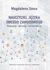 Nauczyciel języka obcego zawodowego. Koncepcje, potrzeby, rekomendacje - zdjęcie
