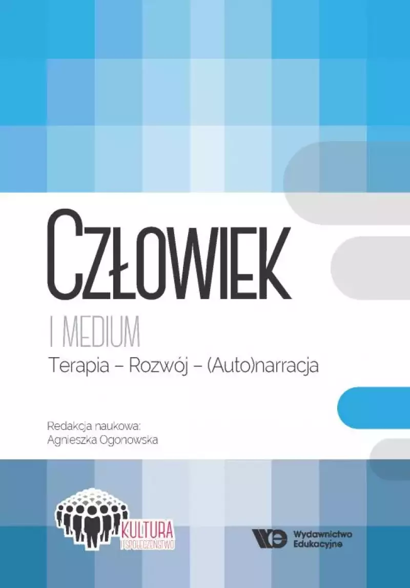 Człowiek i medium. Terapia, rozwój, (auto)narracja Człowiek i medium. Terapia, rozwój, (auto)narracja