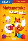 Matematyka na wesoło. Sprawdziany. Klasa II - zdjęcie