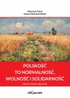 Polskość to normalność wolność i solidarność - zdjęcie