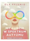 My ludzie w spektrum autyzmu. Różnorodni. Autentyczni. Niezwykli - zdjęcie