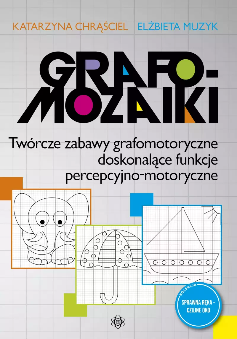 Grafomozaiki Twórcze zabawy grafomotoryczne doskonalące funkcje percepcyjno-motoryczne Grafomozaiki Twórcze zabawy grafomotoryczne doskonalące funkcje percepcyjno-motoryczne