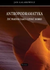 Antropodramatyka. Żyć wartościami i czynić dobro - zdjęcie