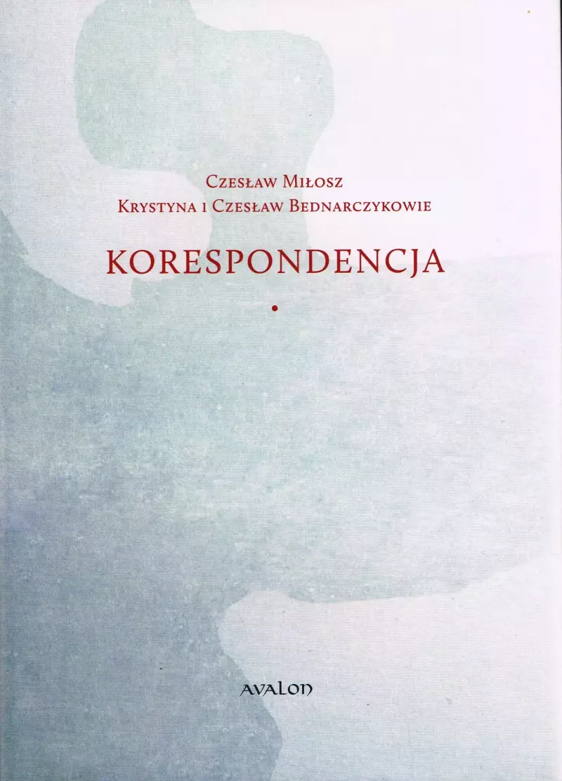 Korespondencja Czesław Miłosz - Krystyna i Czesław Bednarczykowie Korespondencja Czesław Miłosz - Krystyna i Czesław Bednarczykowie