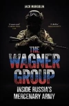 The Wagner Group. Inside Russia's Mercenary Army - zdjęcie