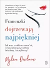 Francuzki dojrzewają najpiękniej. Jak wraz z wiekiem stawać się coraz piękniejszą, bardziej świadomą i szczęśliwszą? - zdjęcie