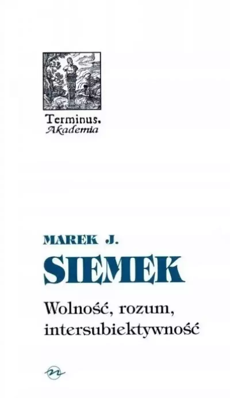 Wolnosć, rozum, intersubiektywność Wolnosć, rozum, intersubiektywność