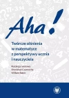 Aha! Twórcze olśnienia w matematyce z perspektywy ucznia i nauczyciela - zdjęcie