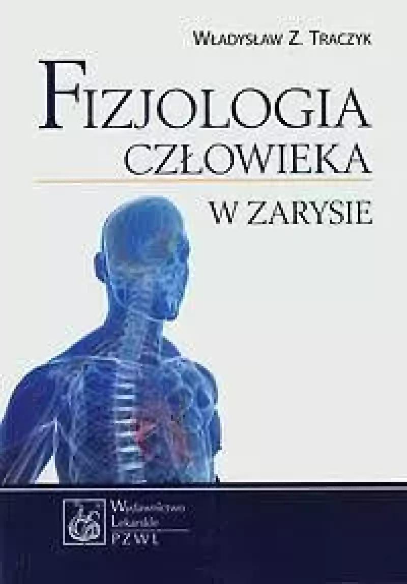 Fizjologia człowieka w zarysie Fizjologia człowieka w zarysie