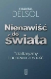 Nienawiść do świata. Totalitaryzmy i ponowoczesność - zdjęcie