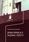 Jana Pawła II słowa i gesty - zdjęcie