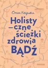 Bądź. Holistyczne ścieżki zdrowia - zdjęcie