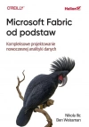 Microsoft Fabric od podstaw. Kompleksowe projektowanie nowoczesnej analityki danych - zdjęcie