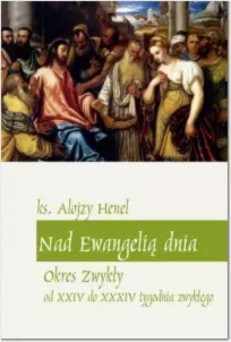 Nad Ewangelią dnia. Okres zwykły od XXIV do XXXIV tygodnia zwykłego