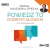 Powiedz to dobrym słowem. Audiobook - zdjęcie