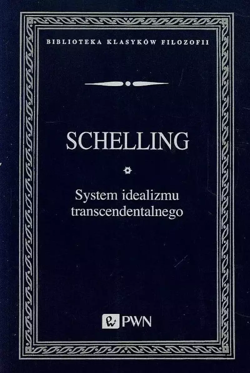 System idealizmu transcendentalnego System idealizmu transcendentalnego