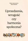 Uprzedzenia, wrogość czy społeczna harmonia? - zdjęcie