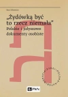 „Żydówką być to rzecz niemała". Polskie i jidyszowe dokumenty osobiste - zdjęcie