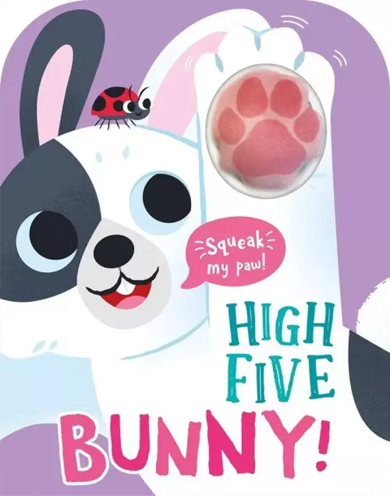 High Five Bunny! A count-and-squeak book. High Five Bunny! A count-and-squeak book.