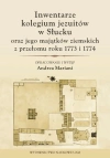 Inwentarze kolegium jezuitów w Słucku oraz jego majątków ziemskich z przełomu roku 1773 i 1774 - zdjęcie