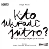 Kto ukradł jutro? Czyli dlaczego nie jest jak z obrazka. Audiobook - zdjęcie