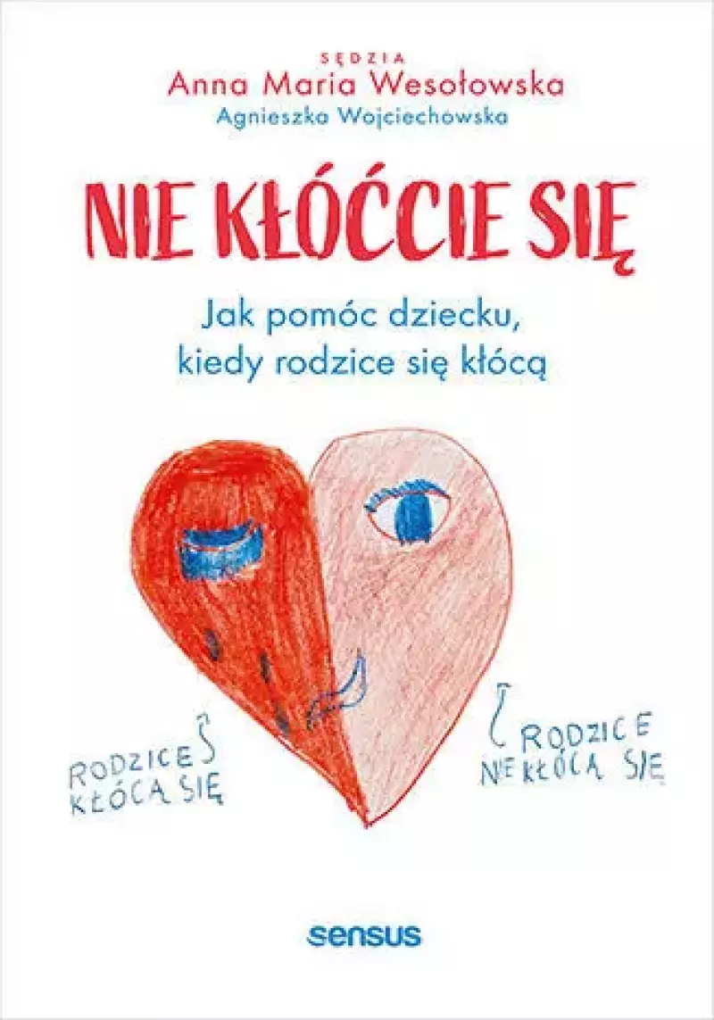 Nie kłóćcie się. Jak pomóc dziecku, kiedy rodzice się kłócą Nie kłóćcie się. Jak pomóc dziecku, kiedy rodzice się kłócą