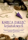 Księga zaklęć kryształowych. Magiczne wykorzystanie kamieni, kryształów, minerałów... a nawet piasku - zdjęcie