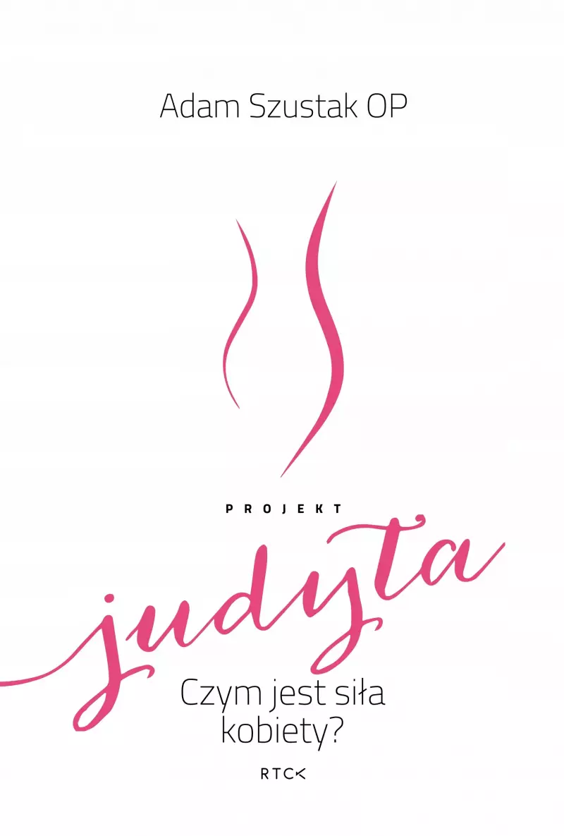 Projekt Judyta. Czym jest siła kobiety?