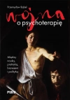 Wojna o psychoterapię. Między nauką, praktyką, biznesem i polityką - zdjęcie