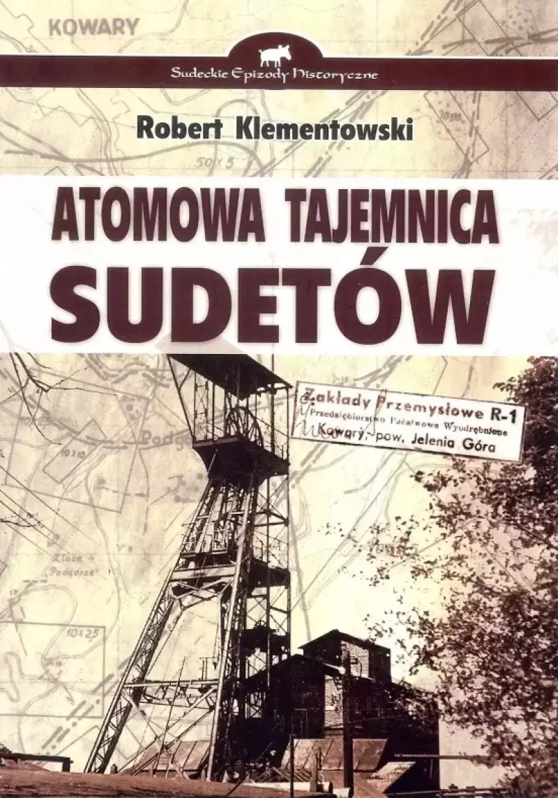 Atomowa tajemnica Sudetów Atomowa tajemnica Sudetów