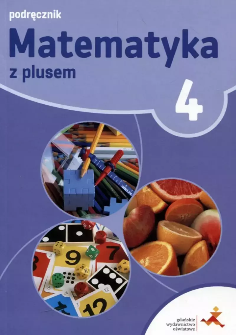 Matematyka z plusem. Podręcznik do szkoły podstawowej. Klasa 4 Matematyka z plusem. Podręcznik do szkoły podstawowej. Klasa 4