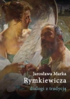 Jarosława Marka Rymkiewicza dialogi z tradycją - zdjęcie