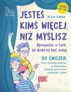 Jesteś kimś więcej, niż myślisz. 99 ćwiczeń, które pomogą dziecku w budowaniu zdrowej samooceny i pewności siebie - zdjęcie