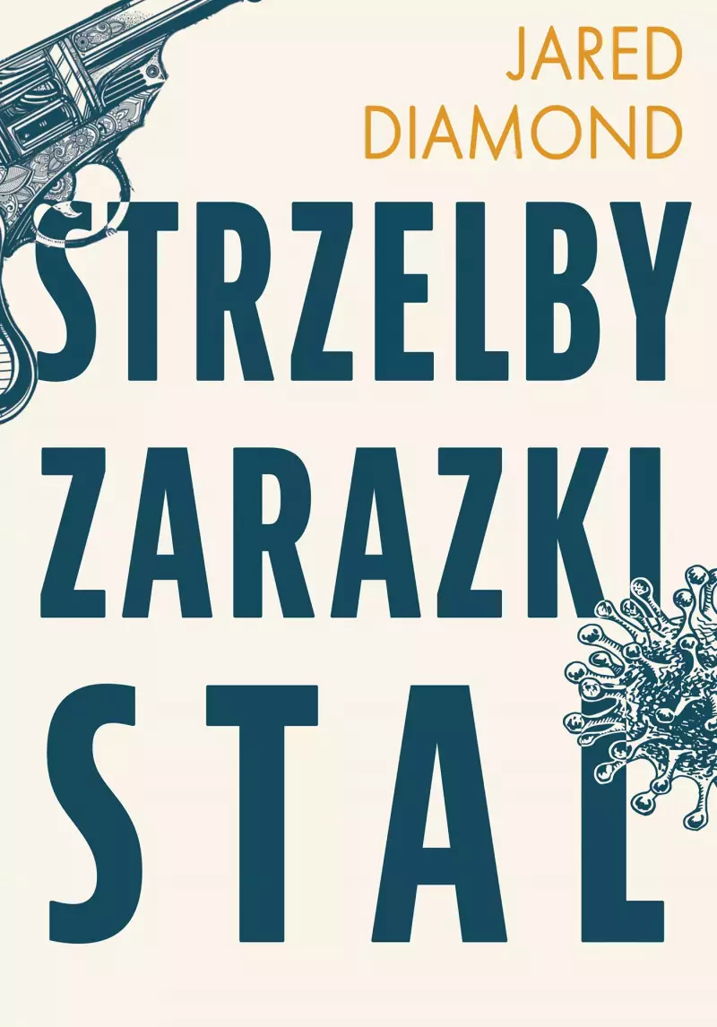 Strzelby, zarazki i stal. Krótka historia ludzkości Strzelby, zarazki i stal. Krótka historia ludzkości