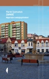 Zapaść. Reportaże z mniejszych miast - zdjęcie