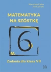 Matematyka na szóstkę. Zadania dla klasy VII - zdjęcie