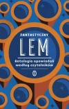 Fantastyczny Lem. Antologia opowiadań według czytelników - zdjęcie