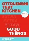 Ottolenghi test kitchen. Extra Good Things. Smakowitości na co dzień - zdjęcie