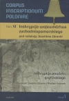 Corpus Inscriptionum Poloniae Tom XI. Inskrypcje województwa zachodniopomorskiego. Inskrypcje powiatu gryfińskiego Corpus Inscriptionum Poloniae Tom XI. Inskrypcje województwa zachodniopomorskiego. Inskrypcje powiatu gryfińskiego - zdjęcie