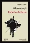 Aktualność myśli Roberta Michelsa - zdjęcie