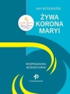 Żywa Korona Maryi. Rozważania różańcowe - zdjęcie