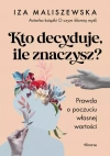 Kto decyduje, ile znaczysz? Prawda o poczuciu własnej wartości - zdjęcie